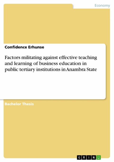 Factors militating against effective teaching and learning of business education in public tertiary institutions in Anambra State - Confidence Erhunse