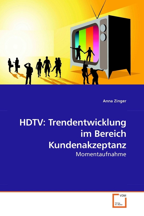 HDTV: Trendentwicklung im Bereich Kundenakzeptanz -  Anna Zinger