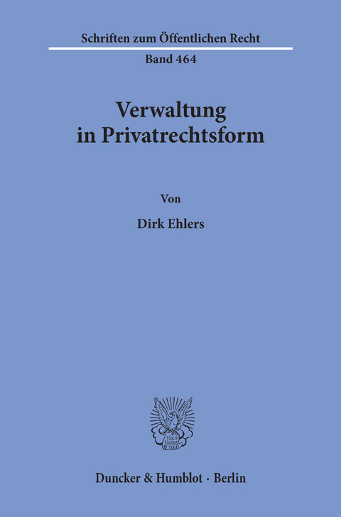 Verwaltung in Privatrechtsform. -  Dirk Ehlers