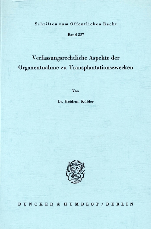 Verfassungsrechtliche Aspekte der Organentnahme zu Transplantationszwecken. -  Heidrun Kübler