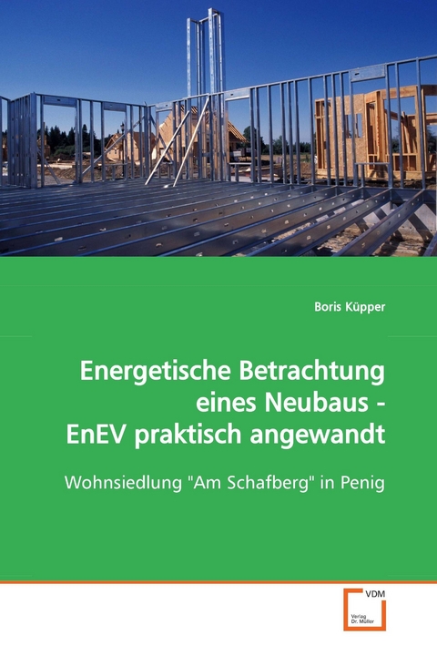 Energetische Betrachtung eines Neubaus - EnEVpraktisch angewandt -  Boris Küpper