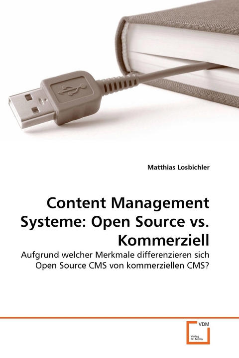 Content Management Systeme: Open Source vs. Kommerziell -  Matthias Losbichler