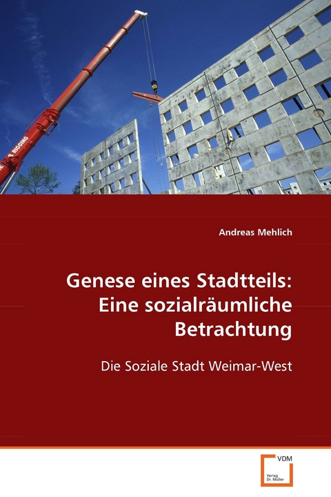 Genese eines Stadtteils: Eine sozialräumliche Betrachtung -  Andreas Mehlich