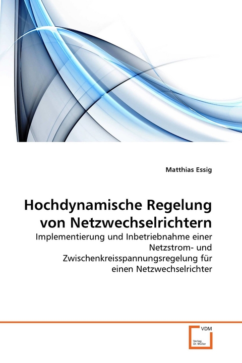 Hochdynamische Regelung von Netzwechselrichtern -  Matthias Essig