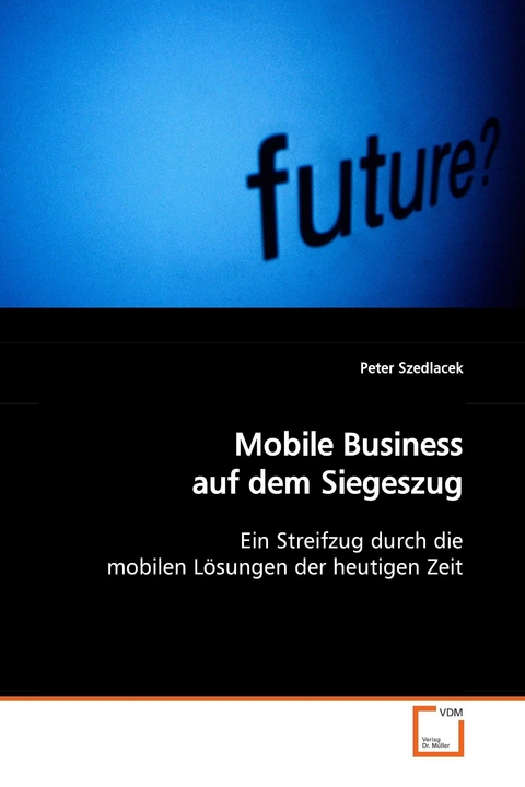 Mobile Business auf dem Siegeszug -  Peter Szedlacek