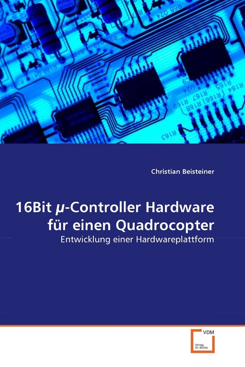 16Bit µ-Controller Hardware für einen Quadrocopter -  Christian Beisteiner