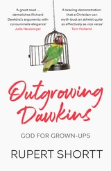 Outgrowing Dawkins - Rupert Shortt