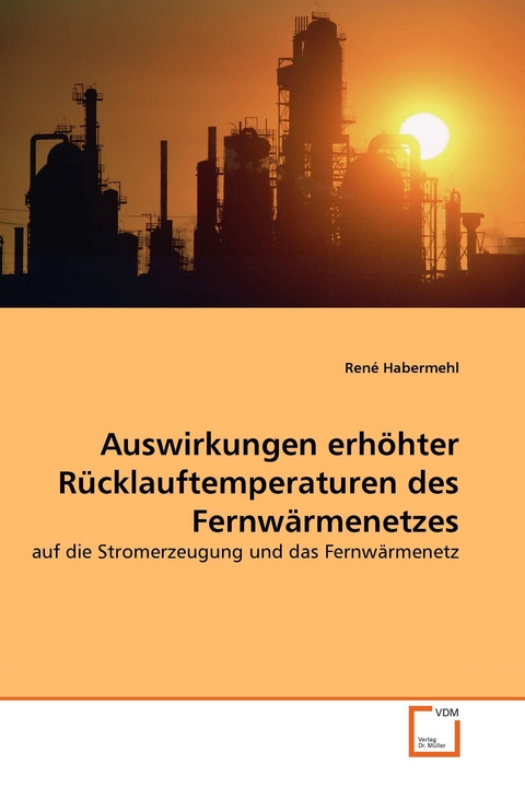 Auswirkungen erhöhter Rücklauftemperaturen des Fernwärmenetzes -  René Habermehl