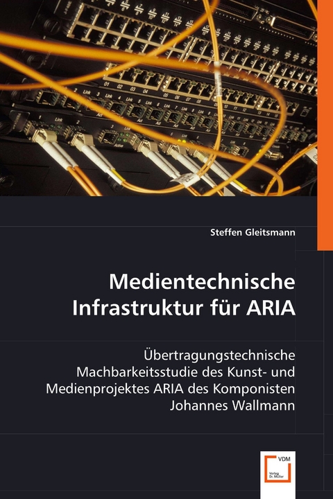 Medientechnische Infrastruktur für ARIA -  Steffen Gleitsmann
