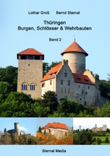 Thüringen Burgen, Schlösser & Wehrbauten Band 2 - Lothar Groß, Bernd Sternal
