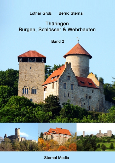 Thüringen Burgen, Schlösser & Wehrbauten Band 2 - Lothar Groß, Bernd Sternal