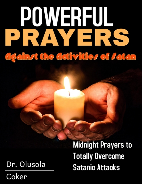 Powerful Prayers Against the Activities of Satan - Dr. Olusola Coker