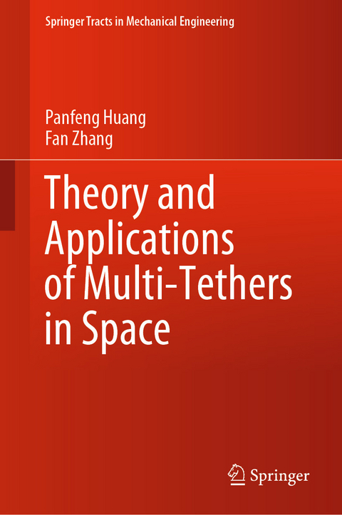 Theory and Applications of Multi-Tethers in Space -  Panfeng Huang,  Fan Zhang