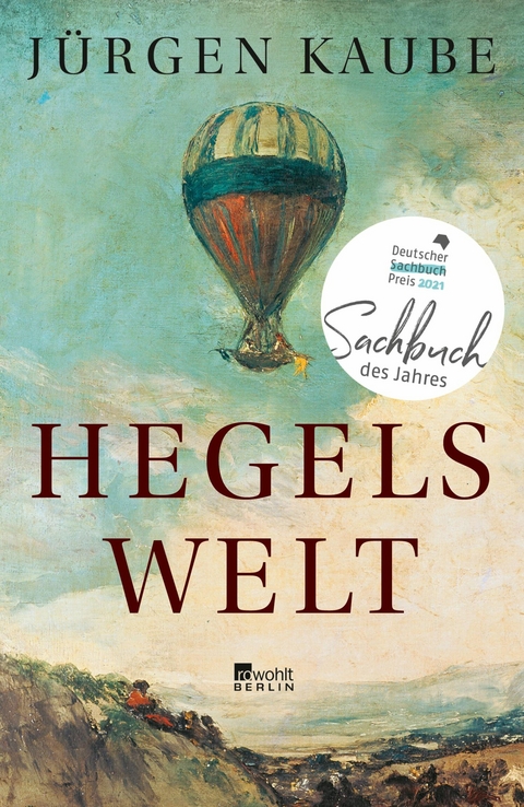 Hegels Welt -  Jürgen Kaube