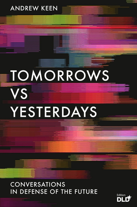 Tomorrows Versus Yesterdays -  Andrew Keen