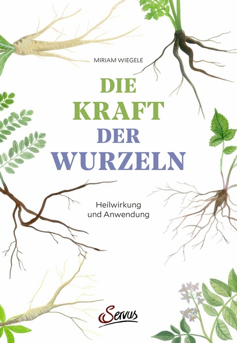 Die Kraft der Wurzeln -  Miriam Wiegele