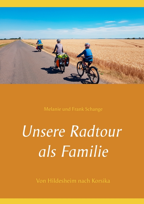 Unsere Radtour als Familie - Melanie und Frank Schange
