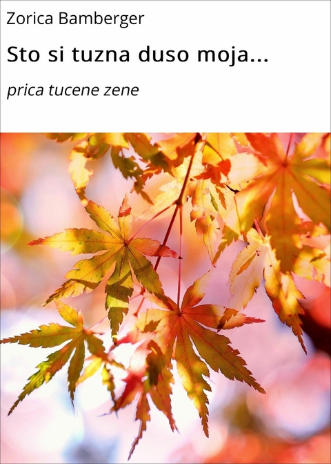 Sto si tuzna duso moja... - Zorica Bamberger