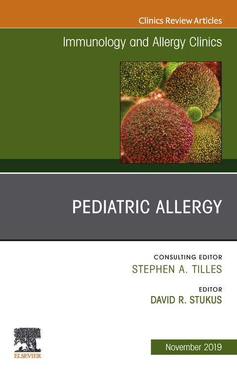 Pediatric Allergy,An Issue of Immunology and Allergy Clinics - 