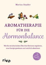 Aromatherapie für die Hormonbalance -  Mariza Snyder