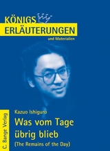 Was vom Tage übrig blieb - The Remains of the Day von Kazuo Ishiguro. Textanalyse und Interpretation. - Kazuo Ishiguro