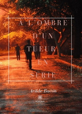 À L’ombre d’un tueur en série - Arilde Bacon