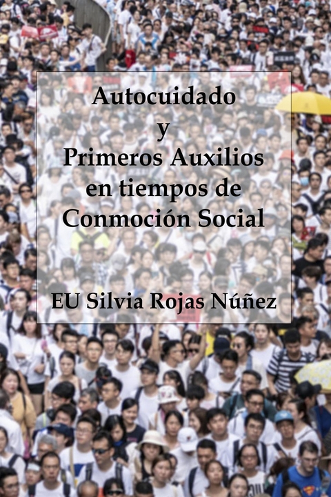 Autocuidado y Primeros Auxilios en tiempos de Conmoción Social - EU Silvia Rojas Núñez