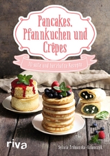 Pancakes, Pfannkuchen und Crêpes - Sylwia Erdmanska-Kolanczyk