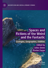 Spaces and Fictions of the Weird and the Fantastic - 