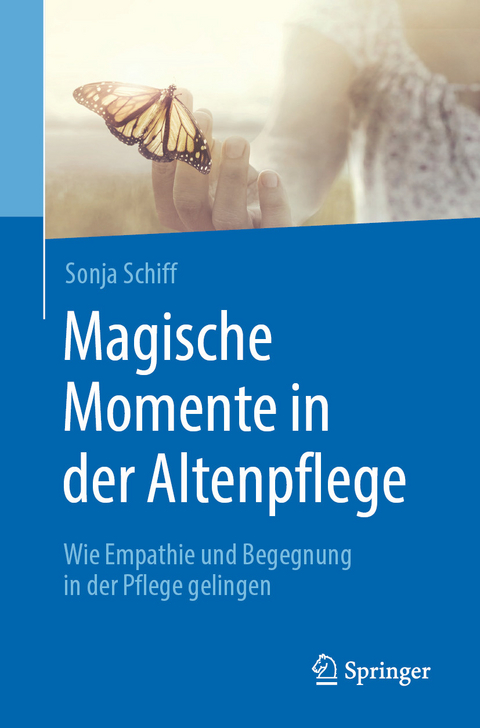 Magische Momente in der Altenpflege -  Sonja Schiff
