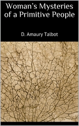 Woman's Mysteries of a Primitive People - D. Amaury Talbot