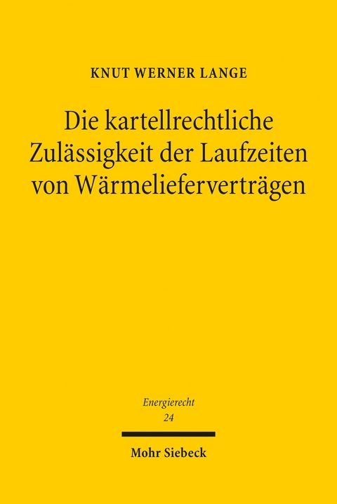 Die kartellrechtliche Zulässigkeit der Laufzeiten von Wärmelieferverträgen -  Knut Werner Lange