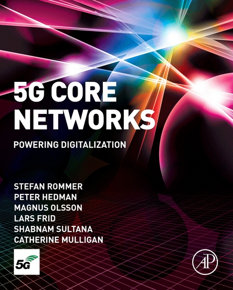 5G Core Networks -  Lars Frid,  Peter Hedman,  Catherine Mulligan,  Magnus Olsson,  Stefan Rommer,  Shabnam Sultana