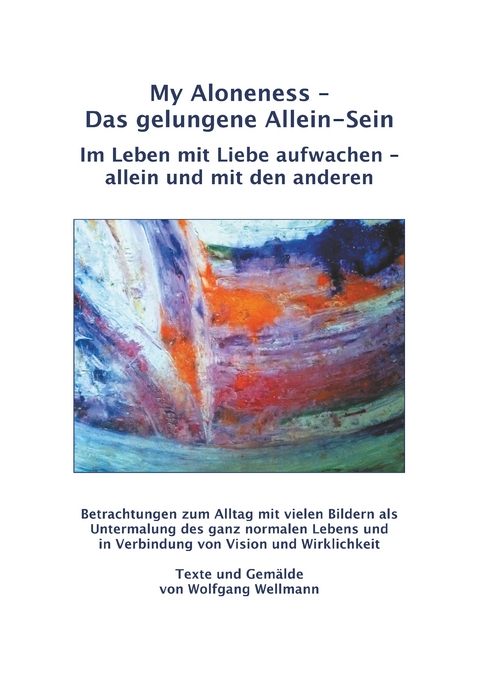 My Aloneness - Das gelungene Allein-Sein - Wolfgang Wellmann