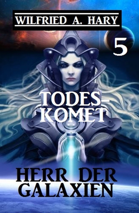 Herr der Galaxien 5 - Todeskomet -  Wilfried A. Hary