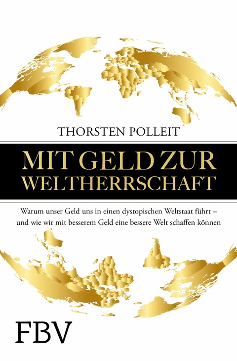 Mit Geld zur Weltherrschaft - Thorsten Polleit