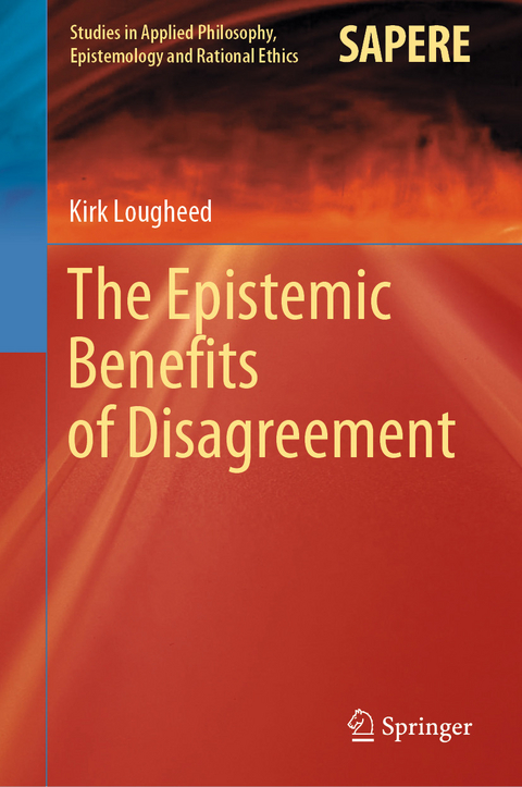 The Epistemic Benefits of Disagreement - Kirk Lougheed