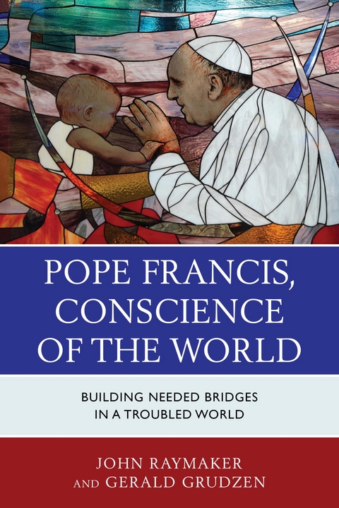 Pope Francis, Conscience of the World -  Gerald Grudzen,  John Raymaker