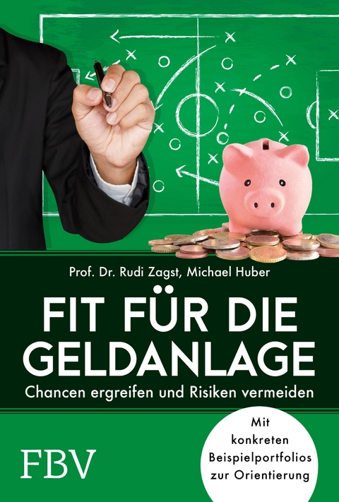 Fit für die Geldanlage - Rudi Zagst  Prof. Dr., Michael Huber