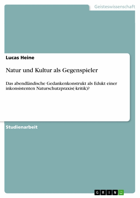 Natur und Kultur als Gegenspieler - Lucas Heine