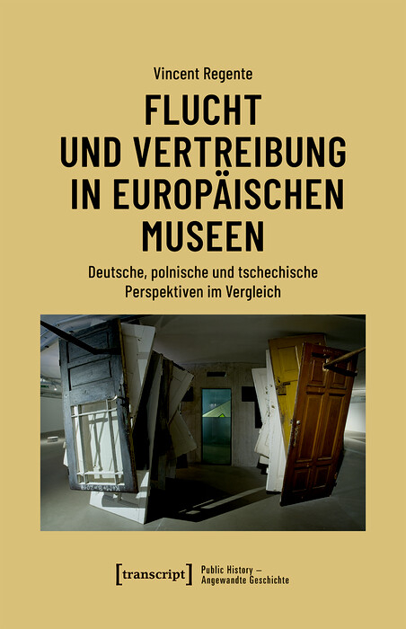 Flucht und Vertreibung in europäischen Museen - Vincent Regente