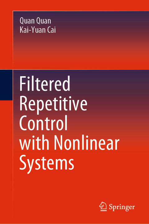 Filtered Repetitive Control with Nonlinear Systems -  Kai-Yuan Cai,  Quan Quan