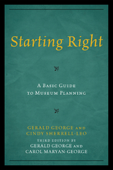 Starting Right: A Basic Guide to Museum Planning -  Gerald George,  Carol Maryan-George