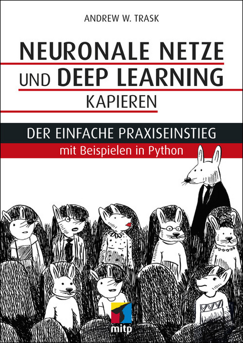 Neuronale Netze und Deep Learning kapieren -  Andrew W. Trask