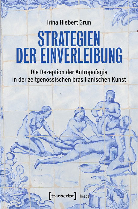 Strategien der Einverleibung - Irina Hiebert Grun