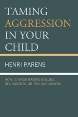 Taming Aggression in Your Child -  Henri Parens