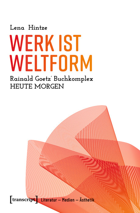 Werk ist Weltform -  Lena Hintze