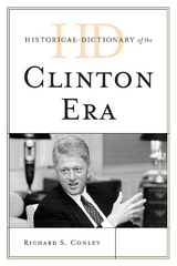 Historical Dictionary of the Clinton Era -  Richard S. Conley