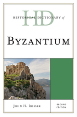 Historical Dictionary of Byzantium -  John H. Rosser