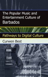 Popular Music and Entertainment Culture of Barbados -  Curwen Best